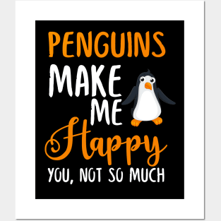 Penguins Make Me Happy You, Not So Much Posters and Art